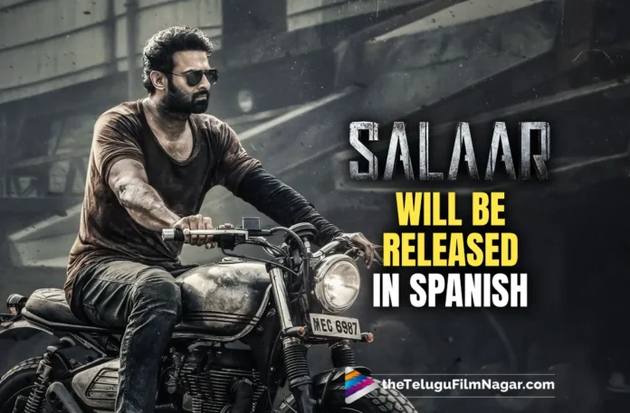 Prabhas Starrer Salaar Is Set To Be Released In Foreign Language