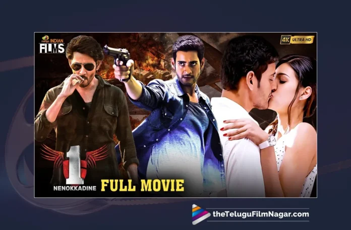 Watch Mahesh Babu 1 Nenokkadine Latest Full Movie 4K,Mahesh Babu 1 Nenokkadine Latest Full Movie 4K,Mahesh Babu,Kriti Sanon,1 Nenokkadine Movie,1 Nenokkadine Full Movie,1 Nenokkadine Telugu Movie,1 Nenokkadine Telugu Full Movie,Mahesh Babu Movies,Mahesh Babu New Movie,Kriti Sanon Movies,Sukumar Movies,2024 Latest Telugu Movies,2024 Telugu Movies,2024 Latest Kannada Movies,Kannada Movies,Telugu Filmnagar