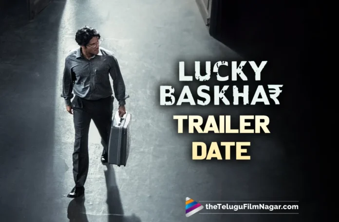 Dulquer Salmaan's Lucky Baskhar: Trailer date revealed,Telugu Filmnagar,Latest Telugu Movies News,Latest Tollywood Updates,Telugu Film News 2024,Tollywood Movie Updates,Latest Tollywood Movie Updates,Telugu Cinema News 2024,Lucky Baskhar Trailer,Lucky Baskhar Movie Trailer,Lucky Baskhar Trailer Release Date,Lucky Baskhar Movie Trailer Release Date,Lucky Baskhar Trailer Update,Lucky Baskhar Movie Trailer Update,Lucky Baskhar,Lucky Baskhar Movie,Lucky Baskhar Telugu Movie,Dulquer Salmaan Lucky Baskhar Movie,Dulquer Salmaan,Lucky Baskhar Trailer Date