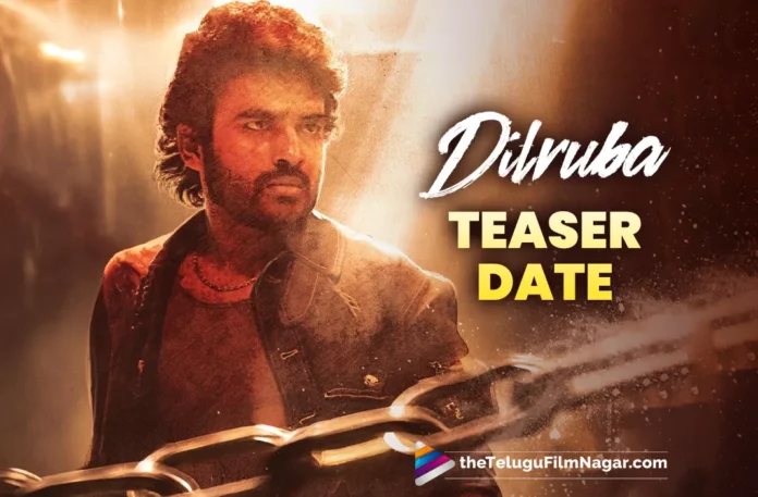 All set for Teaser of Kiran Abbavaram’s DilRuba