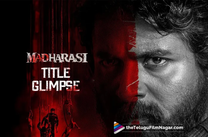 Title Glimpse: Madharasi is Sivakarthikeyan's movie with AR Murugadoss,Telugu Filmnagar,Latest Telugu Movies News,Latest Tollywood Updates,Telugu Film News 2025,Tollywood Movie Updates,Latest Tollywood Movie Updates,Telugu Cinema News 2025,Madharasi Glimpse,Madharasi Movie Glimpse,Madharasi Telugu Movie Glimpse,Madharasi Title Glimpse,Madharasi,Madharasi Movie,Madharasi Telugu Movie,Madharasi First Look,Madharasi Movie First Look,Sivakarthikeyan Madharasi Movie,Sivakarthikeyan,A.R.Murugadoss