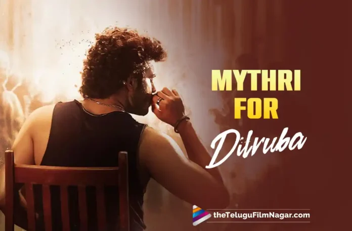 Mythri Movie Distributors to release Dilruba in Nizam,Telugu Filmnagar,Latest Telugu Movies News,Latest Tollywood Updates,Telugu Film News 2025,Tollywood Movie Updates,Latest Tollywood Movie Updates,Telugu Cinema News 2025,Dilruba Nizam Rights,Dilruba Movie Nizam Rights,Dilruba Nizam Distributors Rights,Dilruba,Dilruba Movie,Dilruba Telugu Movie,Kiran Abbavaram Dilruba Movie,Mythri Movie,Mythri Movie Makers,Mythri Movie For Dilruba,Mythri For Dilruba,Kiran Abbavaram