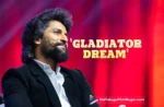 Had a Gladiator dream in mind Natural Star Nani