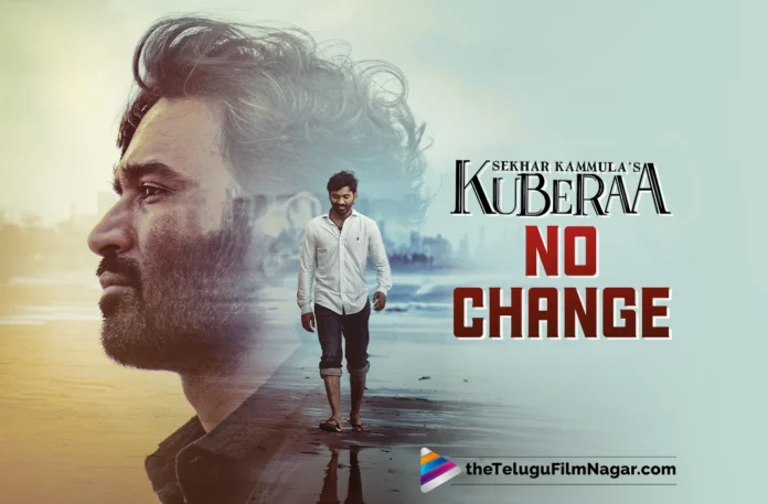 Not postponed Dhanush, Sekhar Kammula gearing up for Kuberaa release