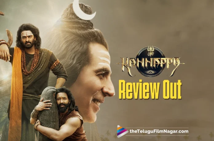 Kannappa Telugu Movie Review This Devotional Spectacle is packed with highs