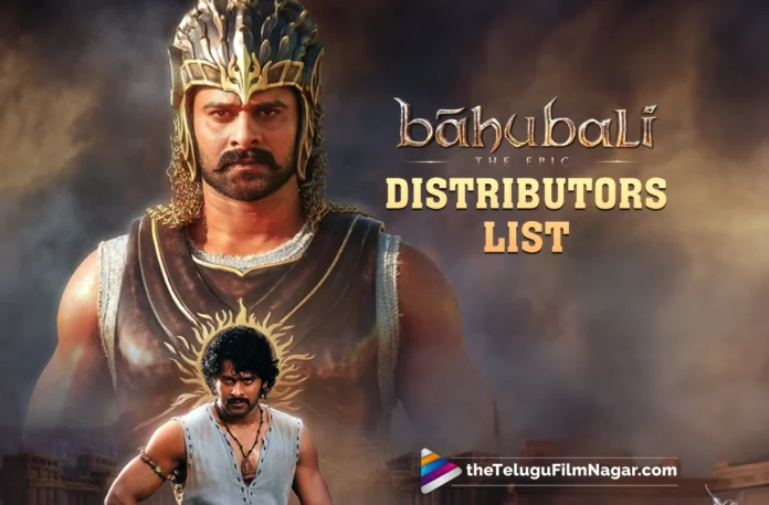 Re-release craze: Baahubali: The Epic finds its national and international distributors