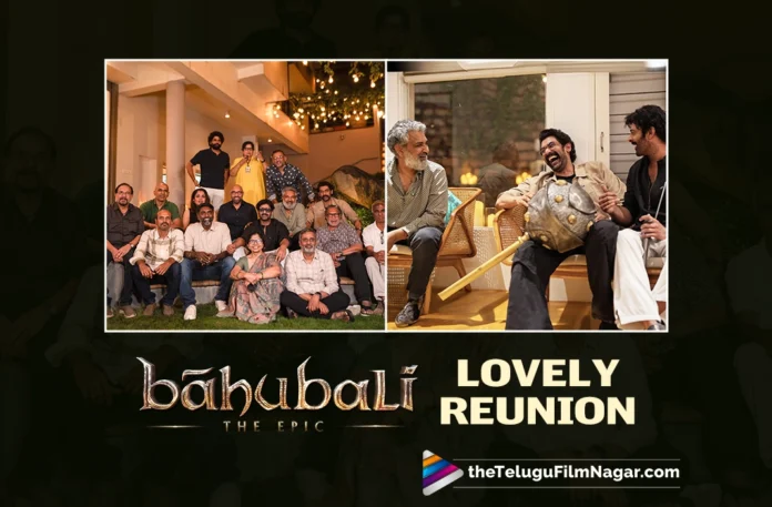 'Epic' nostalgia Team Baahubali reunite for a lovely evening