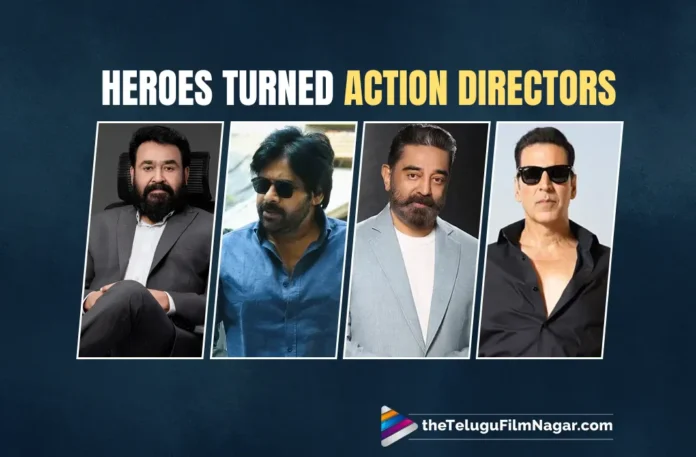 From Mohanlal to Kamal and Pawan Heroes who turned action choreographers