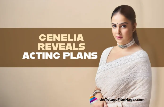 Genelia D'Souza talks about her acting plans