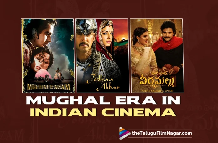 From Mughal-e-Azam to Hari Hara Veera Mallu: India's Cinematic Love Affair with the Mughal Era Continues