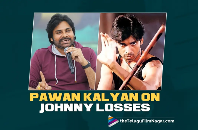 Pawan Kalyan was left with a loan after Johnny failure