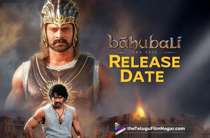 Release date of Baahubali The Epic announced