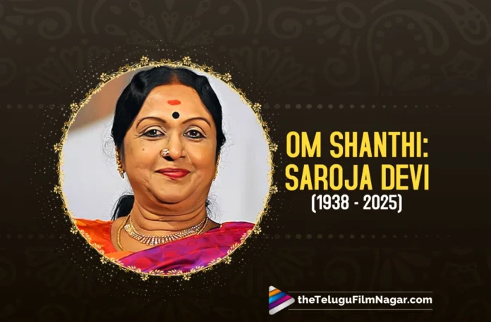 Saroja Devi Acclaimed multi-lingual cinema icon is no more