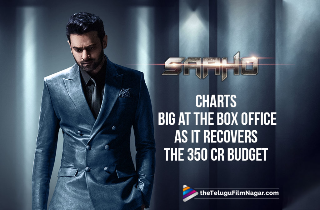 Saaho Charts Big At Box Office As It Recovers 350 Cr Budget