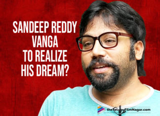 Sandeep Reddy Vanga To Realize His Dream,2019 Latest Telugu Movie News, Telugu Film News 2019,Telugu Filmnagar, Tollywood Cinema News,Director Sandeep Reddy Vanga,Sandeep Reddy Vanga Latest News 2019,Sandeep Reddy Vanga Upcoming Projects
