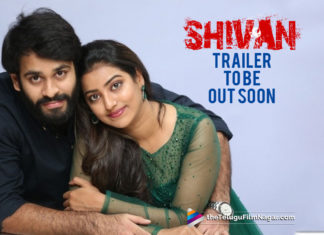 2019 Latest Telugu Movie News, Shivan Movie Latest News, Shivan Movie Trailer, Shivan Movie Updates, Shivan Telugu Movie Trailer, Shivan Trailer, Shivan Trailer To Be Out Soon, Telugu Film News 2019, Telugu Filmnagar, Tollywood cinema News