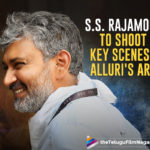 RRR – Rajamouli To Shoot Alluri Sitarama Raju Sequences In Andhra Pradesh