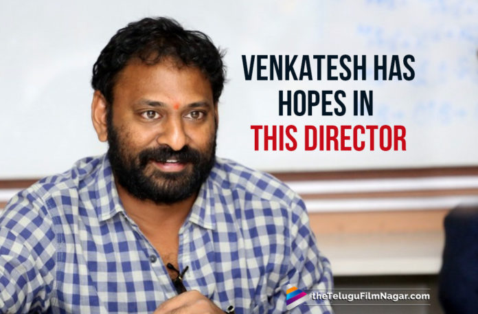Venkatesh Has Hopes In This Director