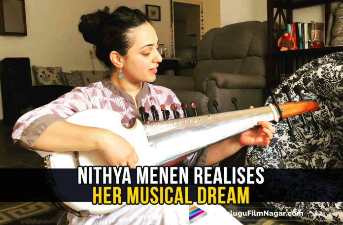 latest telugu movies news, Nithya Menen Latest News, Nithya Menen New Movie News, Nithya Menen Next Film Updates, Nithya Menen Next Project News, Nithya Menen Realises Her Musical Dream, Telugu Film News 2020, Telugu Filmnagar, Tollywood Movie Updates