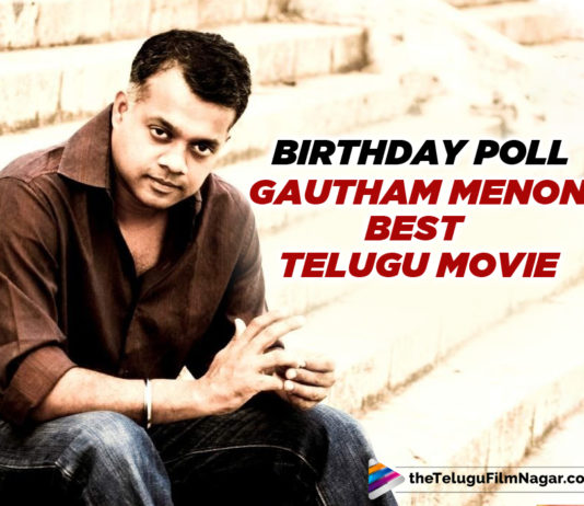 What’s Your Favourite Telugu Movie Of Gautham Menon