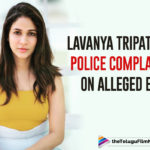 Lavanya Tripathi Files Police Complaint Against A Man Allegedly Claiming To Be Her Ex