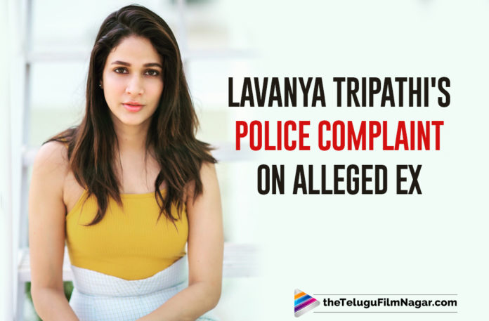 Lavanya Tripathi Files Police Complaint Against A Man Allegedly Claiming To Be Her Ex