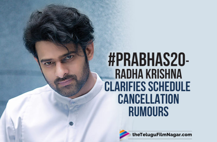 Prabhas20 - Director Radha Krishna Clarifies Georgia Schedule Cancellation Reports