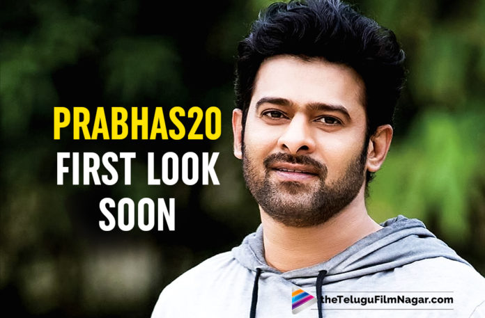 Prabhas 20- First Look To Be Released Soon