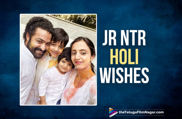 On the occasion of Holi, Jr NTR wishes his fans with an adorable family pic