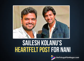 Sailesh Kholanu Pens A Grateful Post For Nani After The Success Of HIT