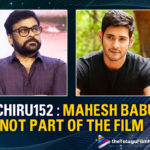 Mahesh Babu is NOT doing a cameo in Acharya confirms Chiranjeevi