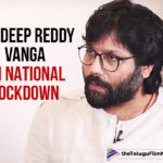 Sandeep Reddy Vanga’s Take On The Nationwide Lockdown