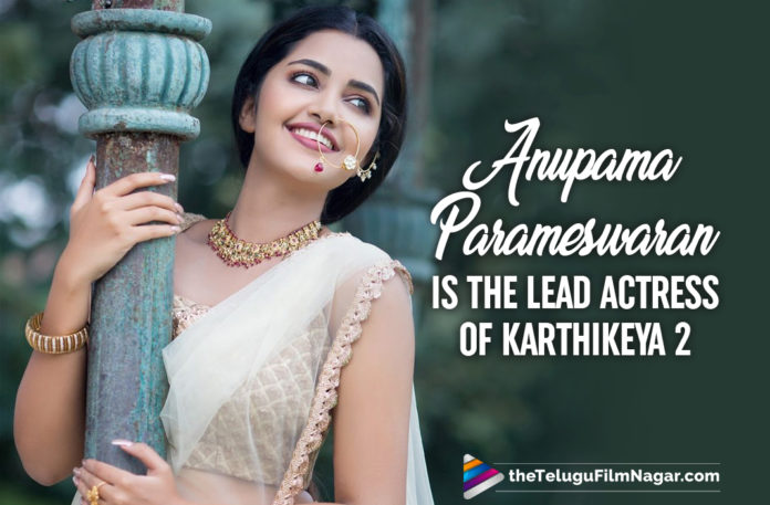 Karthikeya 2 Director Confirms Anupama Parameswaran As The Lead Actress; Deets Inside