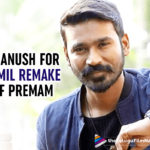 Dhanush The Perfect Choice For Tamil Remake Of Premam; Director Alphonse Putharen