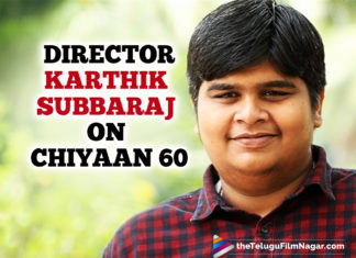 Chiyaan 60 Starring Vikram And Dhruv: Karthik Subbaraj Reveals How He Conceived The Idea