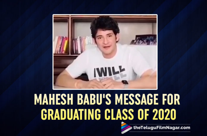 Mahesh Babu And Other Indian Celebrities Have A Message For The Graduating Class Of 2020-Watch!