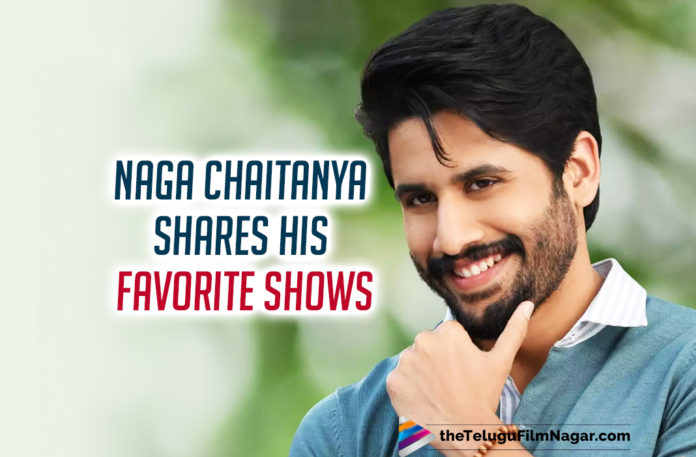 Naga Chaitanya’s List Of Favourite Web Series Will Get Your Weekend Sorted