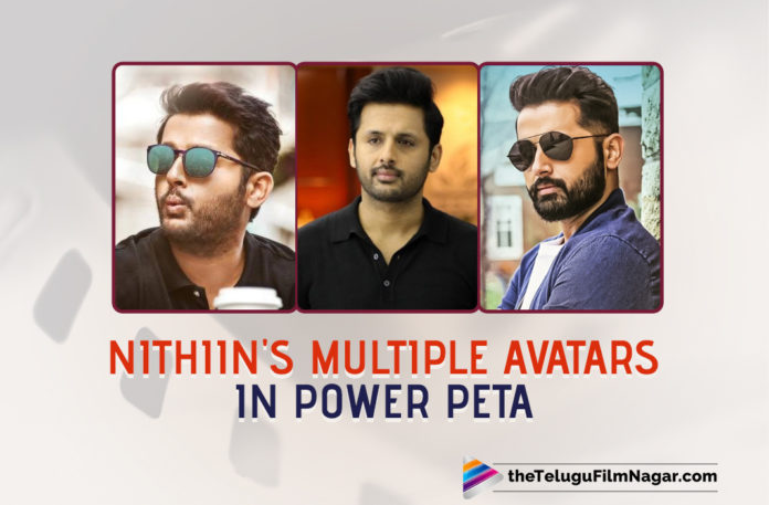 Nithiin To Sport Multiple Avatars In Power Peta