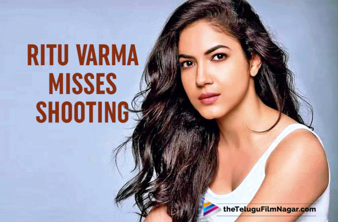Ritu Varma Is Eager To Resume Shooting