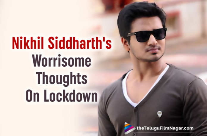 Karthikeya 2 Actor Nikhil Siddharth Wonders The Logic Behind Lifting The Lockdown