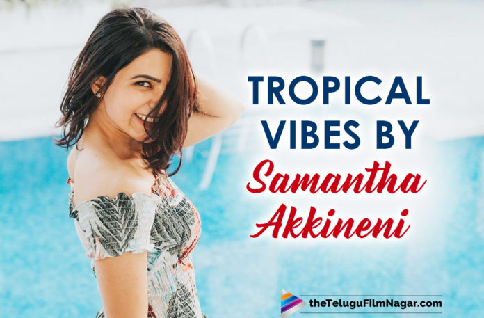 Samantha Akkineni’s Latest Picture In The Chic Avatar Is Giving Tropical Vibes