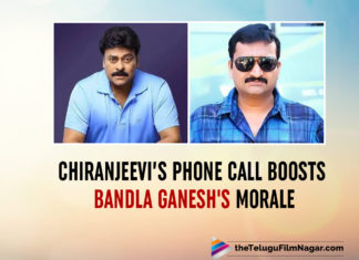 Chiranjeevi’s Phone Call Boosts Bandla Ganesh's Morale