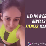 Ileana D’Cruz Reveals Her Daily Fitness Mantra