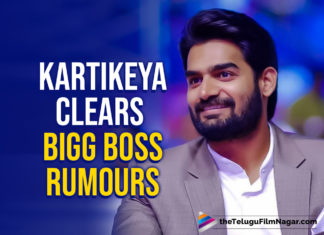 Kartikeya Gummakonda Clears The Air About Bigg Boss 4 Telugu