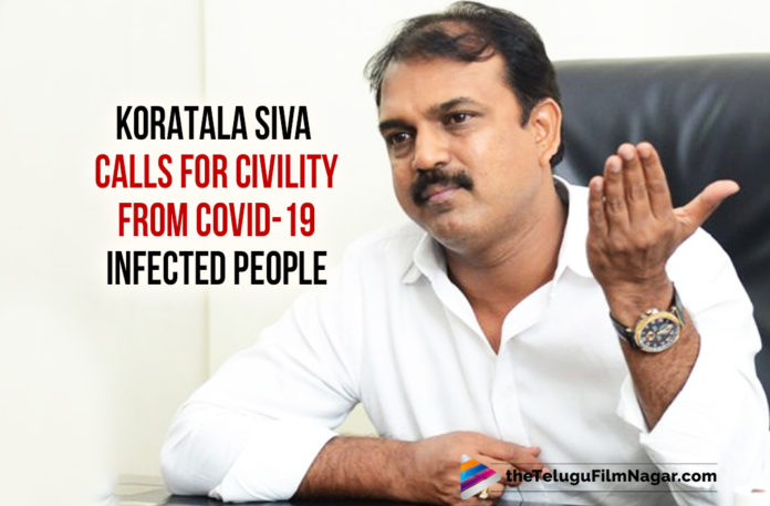 Koratala Siva Calls For Civility From COVID-19 Infected People