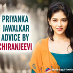 Priyanka Jawalkar Shares The Best Advice Received By Chiranjeevi