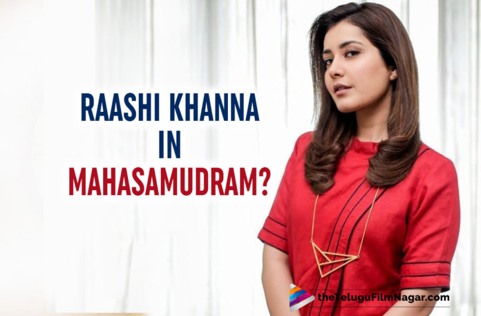 Raashi Khanna In Ajay Bhupathi’s Next Mahasamudram?