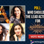POLL: Who Should Be The Lead Actress For Adipurush? Vote Now