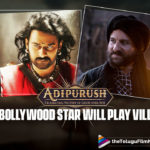 Adipurush: THIS Bollywood Star Will Play The Villain?