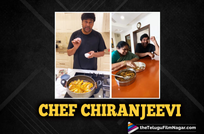 Chiranjeevi Becomes A Chef And Cooks His Favourite Dish For His Mom